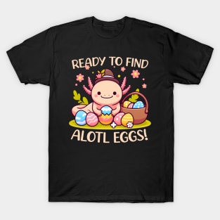 Ready To Find Alotl Eggs Cute Axolotl Easter T-Shirt